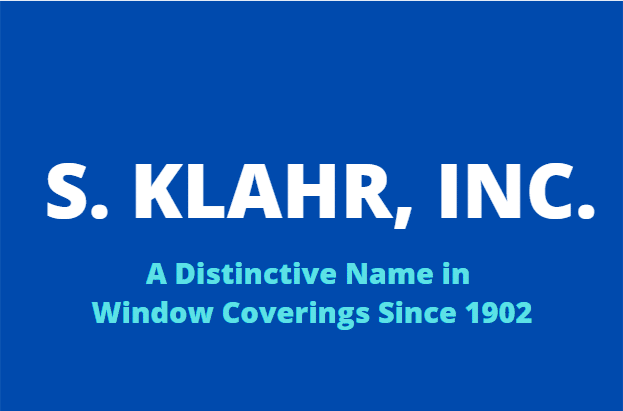KLAHR, Inc. A Distinctive Name in Window Coverings Since 1902