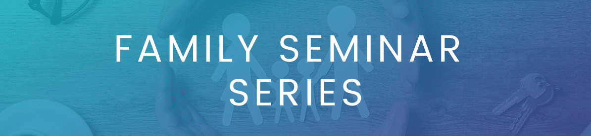 White text on blue background reads "Family Seminar Series".