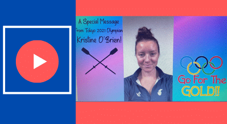 A Special Message From Tokyo 2021 Olympian Kristine O’Brien! Go for the Gold!