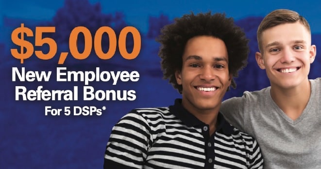 Two employees sit side by side, smiling. Orange and white text overlays image which reads $5,000 New Employee Referral Bonus *For 5 DSPs