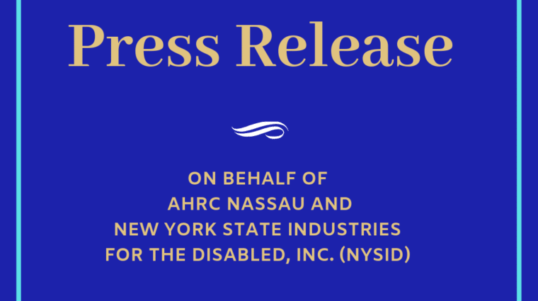 Press Release on behalf of AHRC Nassau and New York State Industries for the Disabled Inc. (NYSID)